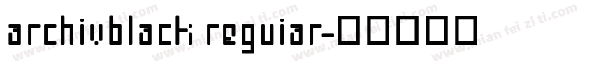 archivblack reguiar字体转换